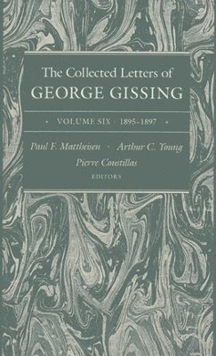 The Collected Letters of George Gissing Volume 6 1