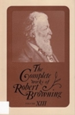 Robert Browning, Ashby Bland Crowder - Complete Works of Robert Browning, Volume XIII, Inbunden