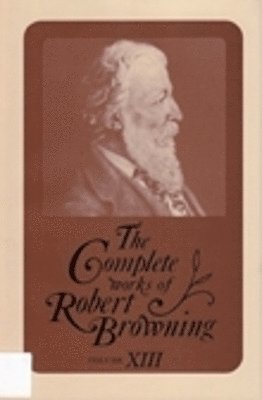 The Complete Works of Robert Browning, Volume XIII 1