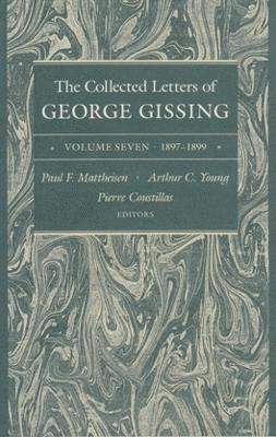 The Collected Letters of George Gissing Volume 7 1