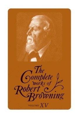 Robert Browning, Allan C. and Susan E. Dooley, John Berkey - Complete Works of Robert Browning, Volume VI, Inbunden