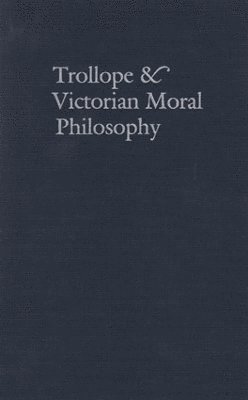 Trollope & Victorian Moral Philosophy