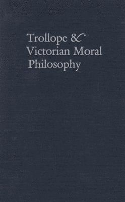 Trollope & Victorian Moral Philosophy 1