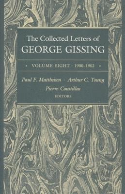 The Collected Letters of George Gissing Volume 8 1