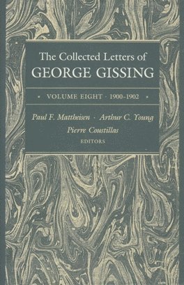 The Collected Letters of George Gissing Volume 8 1