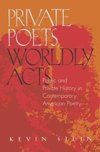 bokomslag Private Poets, Worldly Acts