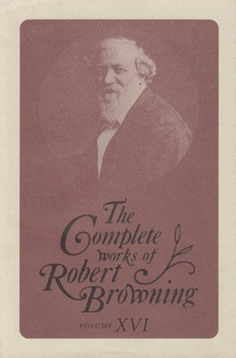 bokomslag Complete Works of Robert Browning, Volume XVI