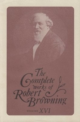 The Complete Works of Robert Browning, Volume XVI 1