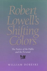 bokomslag Robert Lowell's Shifting Colors