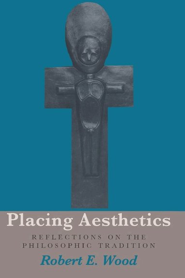 Robert E. Wood - Placing Aesthetics, Häftad