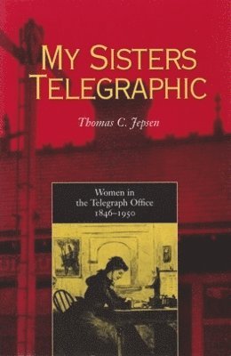 Thomas C. Jepsen - My Sisters Telegraphic, Inbunden