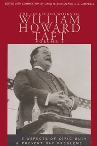 bokomslag The Collected Works of William Howard Taft, Volume I