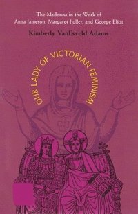 bokomslag Our Lady of Victorian Feminism