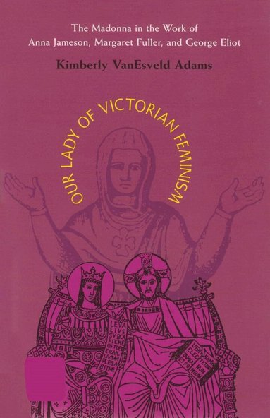 Kimberly Van Esveld Adams - Our Lady of Victorian Feminism, Häftad