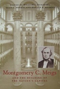 bokomslag Montgomery C. Meigs and the Building of the Nation's Capital
