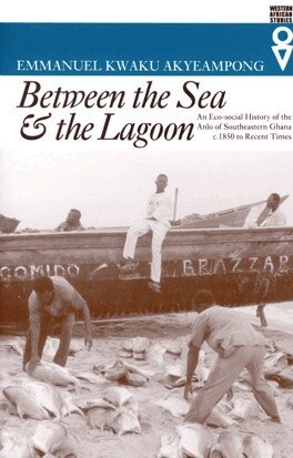 Emmanuel Kwaku Akyeampong - Between the Sea and the Lagoon, Häftad