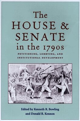 Kenneth R. Bowling, Kenneth R. Bowling, Donald R. Kennon - House and Senate in the 1790s, Inbunden