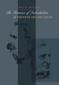 bokomslag The Romance of Individualism in Emerson and Nietzsche