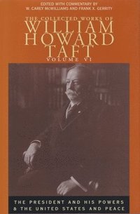 bokomslag Collected Works of William Howard Taft, Volume VI