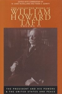 bokomslag The Collected Works of William Howard Taft, Volume VI