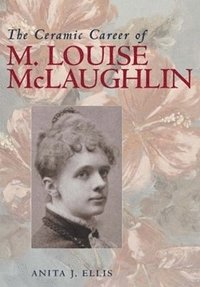 bokomslag The Ceramic Career of M. Louise McLaughlin