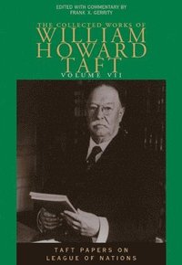 bokomslag Collected Works of William Howard Taft, Volume VII
