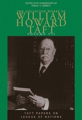 bokomslag The Collected Works of William Howard Taft, Volume VII