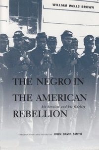bokomslag The Negro in the American Rebellion