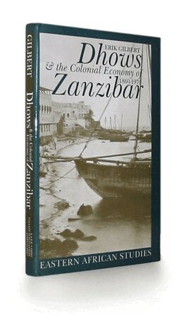 Erik Gilbert - Dhows and the Colonial Economy of Zanzibar, 1860-1970, Häftad