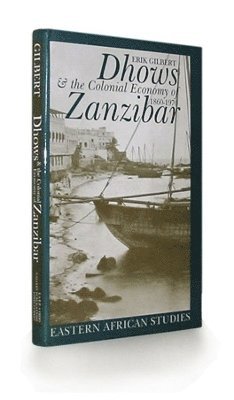 bokomslag Dhows and the Colonial Economy of Zanzibar, 1860-1970