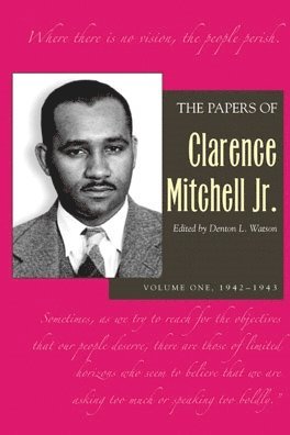 Papers of Clarence Mitchell Jr., Volume I 1