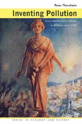 bokomslag Inventing Pollution: Coal, Smoke, and Culture in Britain Since 1800