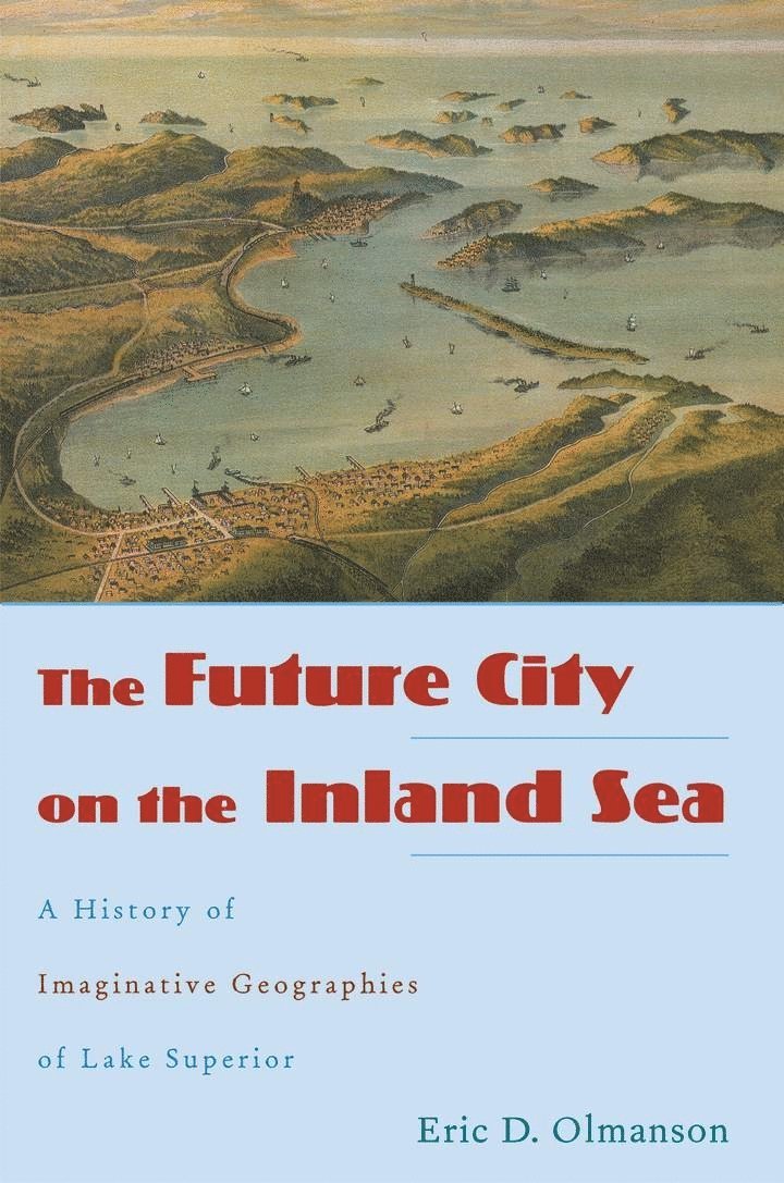 Eric D. Olmanson - Future City on the Inland Sea, Inbunden