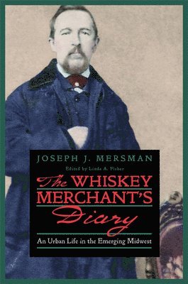 Joseph J. Mersman, Linda A. Fisher - Whiskey Merchant's Diary, Häftad