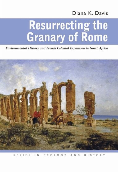 Diana K. Davis - Resurrecting the Granary of Rome, Häftad