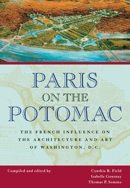 Cynthia R. Field, Isabelle Gournay, Thomas P. Somma - Paris on the Potomac, Häftad