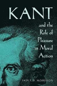 bokomslag Kant and the Role of Pleasure in Moral Action