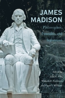 John R. Vile, William D. Pederson, Frank J. Williams - James Madison, Inbunden