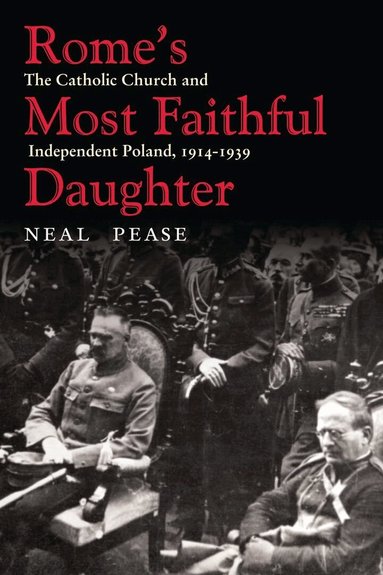 Neal Pease - Rome's Most Faithful Daughter, Inbunden