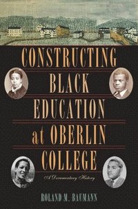 bokomslag Constructing Black Education at Oberlin College