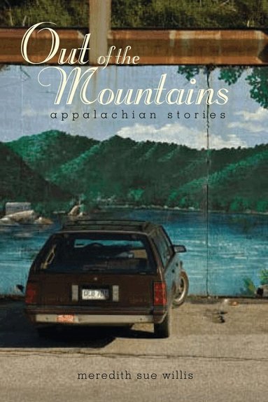 Meredith Sue Willis - Out of the Mountains, Inbunden