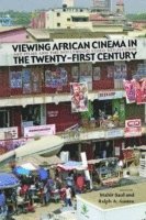 Viewing African Cinema in the Twenty-first Century 1