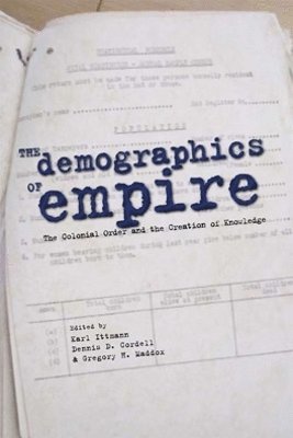 Karl Ittmann, Dennis D. Cordell, Gregory H. Maddox - Demographics of Empire, Inbunden