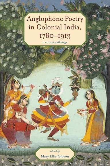 Mary Ellis Gibson - Anglophone Poetry in Colonial India, 1780–1913, Inbunden
