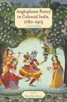 Mary Ellis Gibson - Anglophone Poetry in Colonial India, 1780–1913, Inbunden