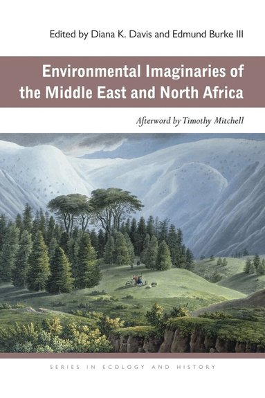 Diana K. Davis, Edmund Burke III - Environmental Imaginaries of the Middle East and North Africa, Inbunden