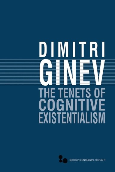 Dimitri Ginev - Tenets of Cognitive Existentialism, Inbunden