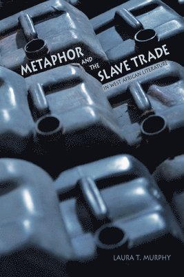 bokomslag Metaphor and the Slave Trade in West African Literature