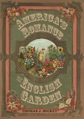 bokomslag Americas Romance with the English Garden