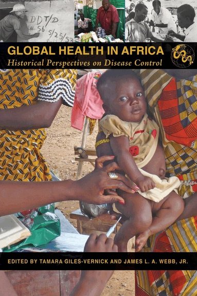 Tamara Giles-Vernick, James L. A. Webb Jr. - Global Health in Africa, Inbunden